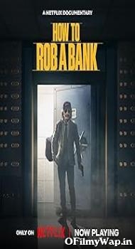 How to Rob a Bank 2024 Hindi Dubbed Movie